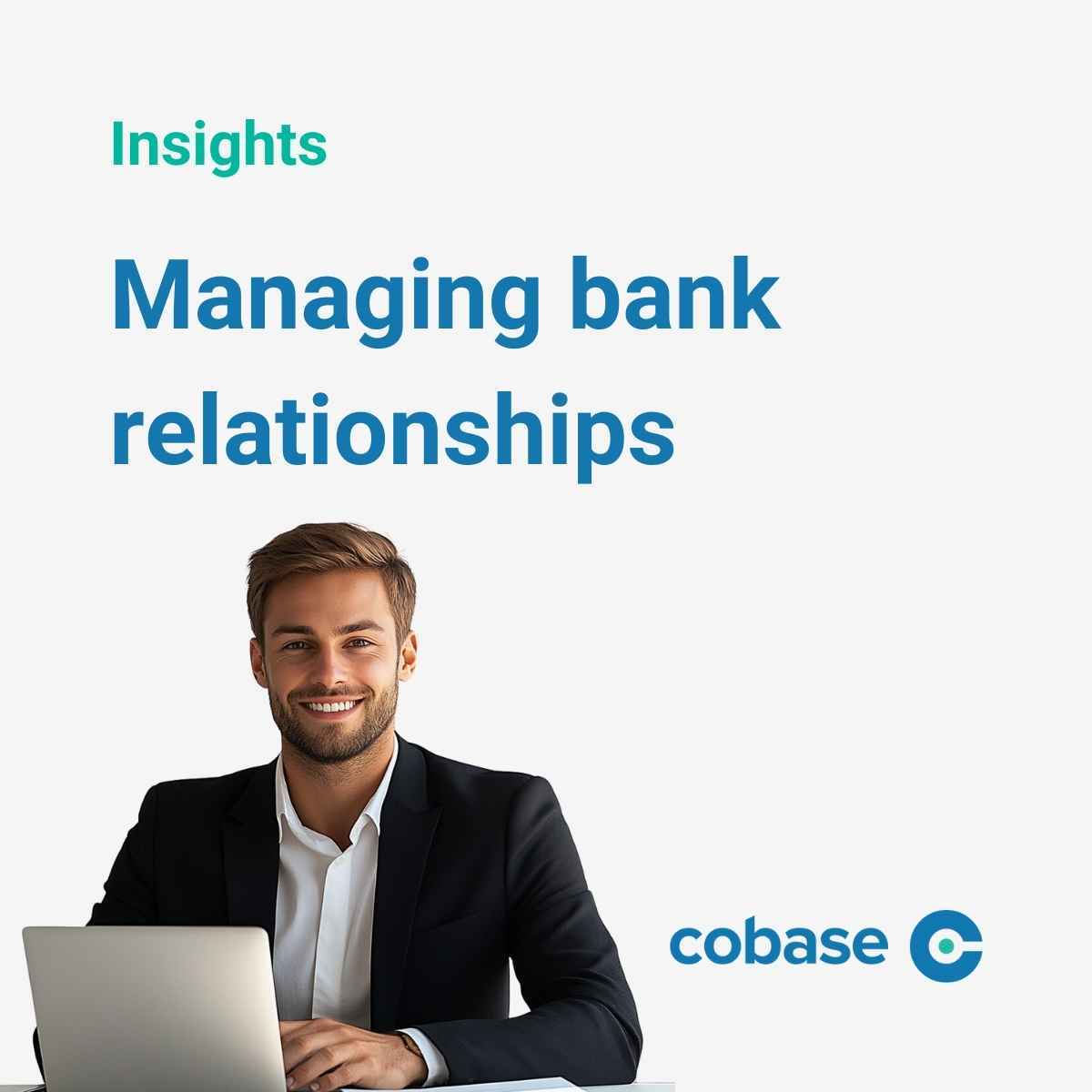 managing bank relationships, bank relationship, cash management, cash manager